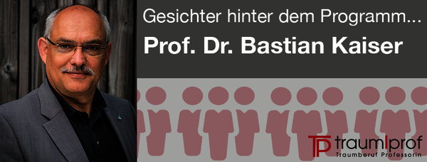 Gesichter hinter dem Programm... Prof. Dr. Bastian Kaiser