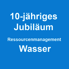 Grafik: 10-jähriges  Jubiläum Ressourcenmanagement  Wasser